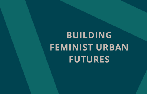 building feminist urban futures