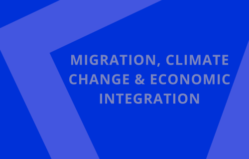 MIGRATION,CLIMATE CHANGE & ECONOMIC INTEGRATION